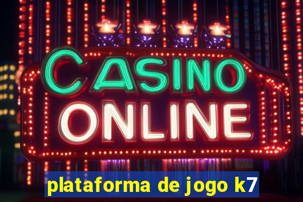 plataforma de jogo k7